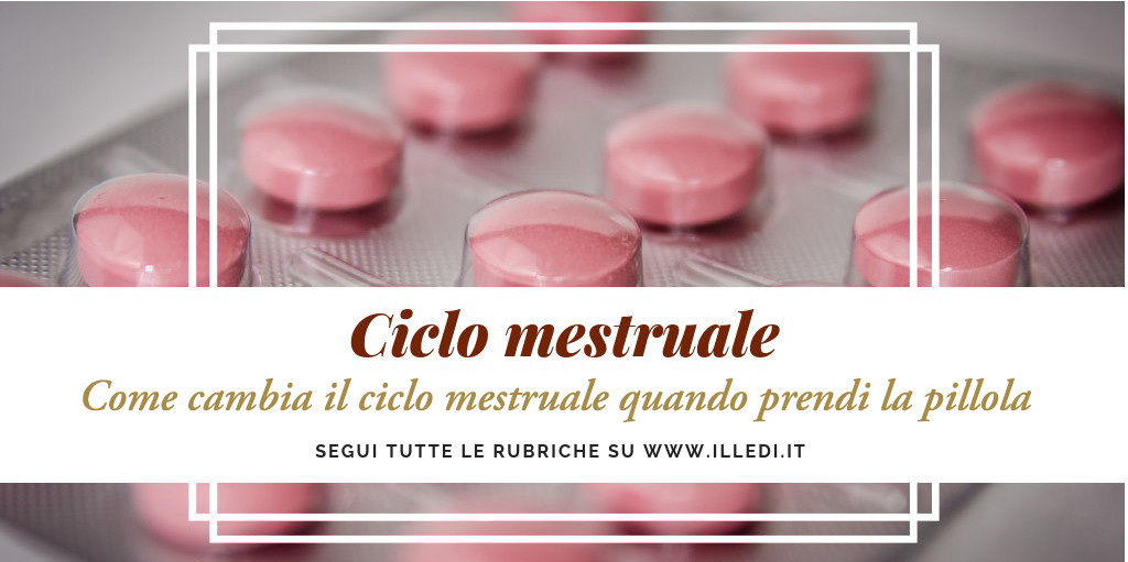 Pillola anticoncezionale. Come cambia il ciclo mestruale